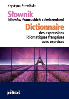 Słownik idiomów francuskich z ćwiczeniami - Krystyna Stawińska