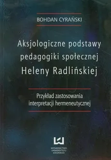 Aksjologiczne podstawy pedagogiki społecznej Heleny Radlińskiej - Outlet - Bohdan Cyrański