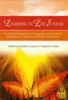 Learning in Life Stream The Selected Aspects - Elżbieta Dubas, Marianne Friese