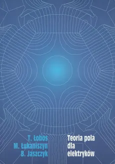 Teoria pola dla elektryków - Bogusz Jaszczyk, Tadeusz Łobos, Marian Łukaniszyn