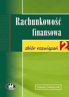 Rachunkowość finansowa Zbiór rozwiązań 2 - Jolanta Chałupczak