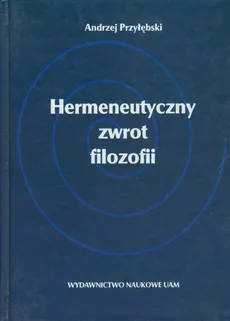 Hermeneutyczny zwrot filozofii - Andrzej Przyłębski