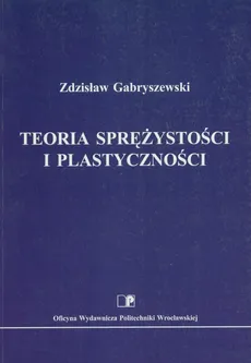 Teoria sprężystości i plastyczności - Zdzisław Garyszewski