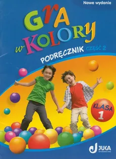Gra w kolory 1 Podręcznik Część 2 - Barbara Mazur, Katarzyna Zagórska