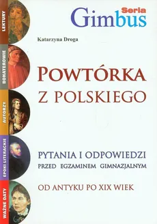 Powtórka z polskiego od antyku po XIX wiek - Katarzyna Droga