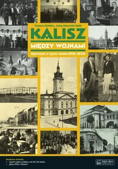Kalisz między wojnami - Splitt Jerzy Aleksander, Tomasz Chlebba