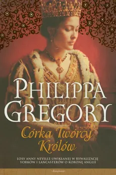 Córka Twórcy Królów - Philippa Gregory