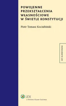 Powojenne przekształcenia własnościowe w świetle konstytucji - Kociubiński Piotr Tomasz