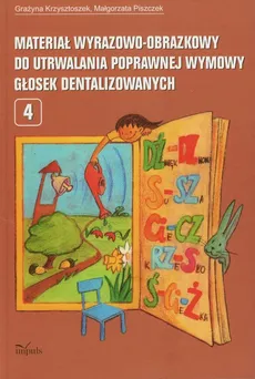 Materiał wyrazowo-obrazkowy do utrwalania poprawnej wymowy głosek dentalizowanych 4 - Outlet - Grażyna Krzysztoszek, Małgorzata Piszczek