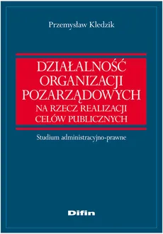 Działalność organizacji pozarządowych na rzecz realizacji celów publicznych - Przemysław Kledzik