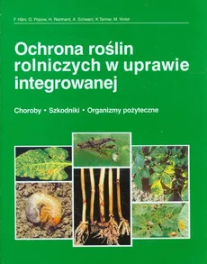 Ochrona roślin rolniczych w uprawie integrowanej - F. Hani, G. Popow, H. Reinhard