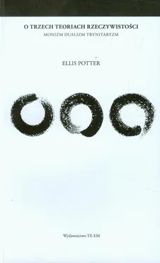 O trzech teoriach rzeczywistości - Ellis Potter