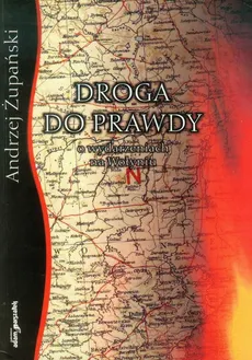 Droga do prawdy o wydarzeniach na Wołyniu - Andrzej Żupański