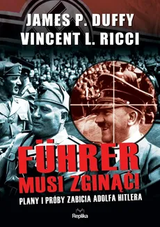 Fuhrer musi zginąć - Ricci Vincent L., Duffy James P.