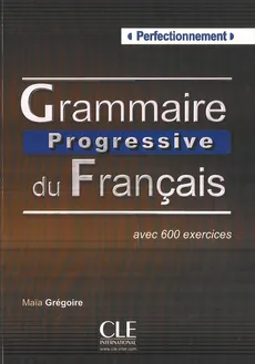 Grammaire progressive du Francais Perfectionnement Podręcznik - Maia Gregoire