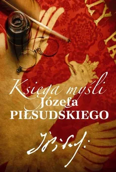 Księga myśli Józefa Piłsudskiego - Katarzyna Fiołka