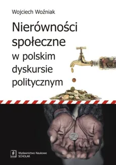 Nierówności społeczne w polskim dyskursie politycznym - Outlet - Wojciech Woźniak