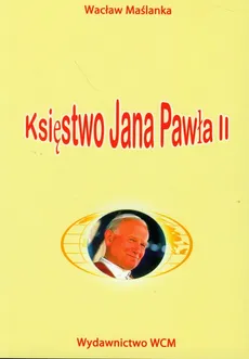 Księstwo Jana Pawła II - Wacław Maślanka