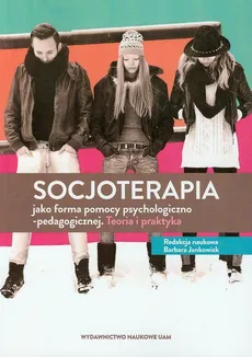Socjoterapia jako forma pomocy psychologiczno-pedagogicznej