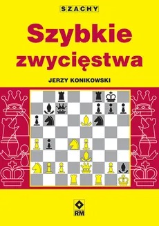 Szachy Szybkie zwycięstwa - Outlet - Jerzy Konikowski