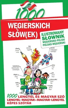 1000 węgierskich słów(ek) Ilustrowany słownik węgiersko-polski polsko-węgierski - Paweł Kornatowski, Michal Kovar