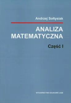 Analiza matematyczna Część 1 - Andrzej Sołtysiak