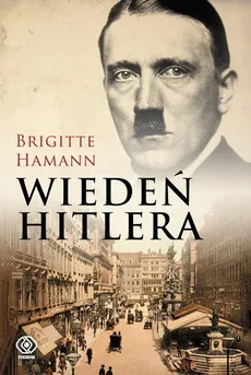 Wiedeń Hitlera - Brigitte Hamann