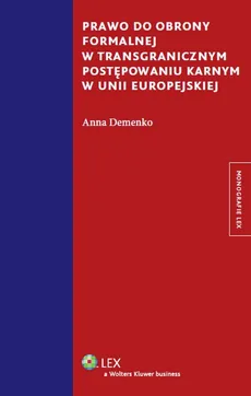 Prawo do obrony formalnej w transgranicznym postępowaniu karnym w Unii Europejskiej - Anna Demenko