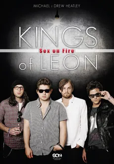 Kings of Leon Sex on Fire - Drew Heatley, Michael Heatley