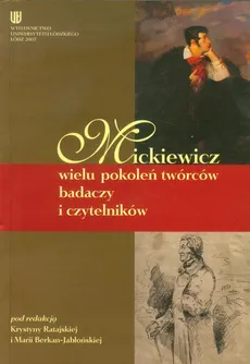Mickiewicz wielu pokoleń twórców badaczy i cztelników