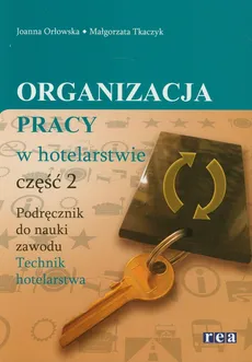 Organizacja pracy w hotelarstwie 2 - Outlet - Joanna Orłowska, Małgorzata Tkaczyk