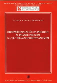 Odpowiedzialność za produkt w prawie polskim na tle prawnoporównawczym - Mohmand Fatima Joanna