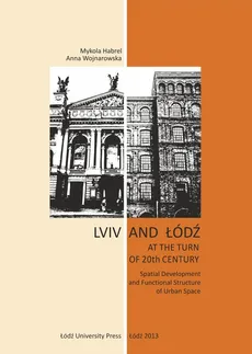 Lviv and Łódź at the Turn of 20th Century