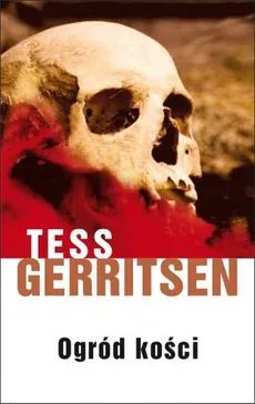 Ogród kości - Outlet - Tess Gerritsen
