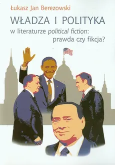 Władza i polityka w literaturze political fiction prawda czy fikcja? - Berezowski Łukasz Jan