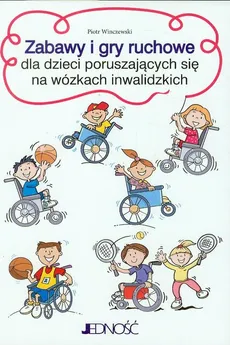 Zabawy i gry ruchowe dla dzieci poruszających się na wózkach inwalidzkich - Outlet - Piotr Winczewski