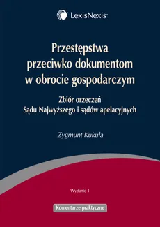 Przestępstwa przeciwko dokumentom w obrocie gospodarczym - Zygmunt Kukuła