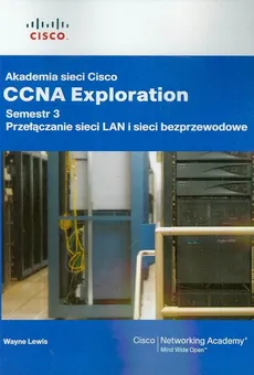 Akademia sieci Cisco CCNA Exploration semestr 3 Przełączanie sieci LAN i sieci bezprzewodowe z płytą CD - Outlet - Wayne Lewis