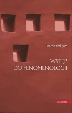 Wstęp do fenomenologii - Marcin Waligóra