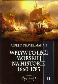 Wpływ potęgi morskiej na historię 1660-1783 Tom 2 - Outlet - Mahan Alfred Thayer