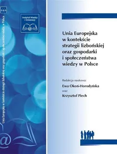Unia Europejska w kontekście strategii lizbońskiej oraz gospodarki i społeczeństwa wiedzy w Polsce - Outlet