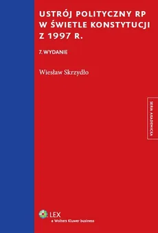 Ustrój polityczny RP w świetle Konstytucji z 1997 r - Outlet - Wiesław Skrzydło