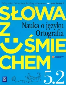 Słowa z uśmiechem 5 Nauka o języku Ortografia część 2 Podręcznik z ćwiczeniami - Ewa Horwath, Anita Żegleń