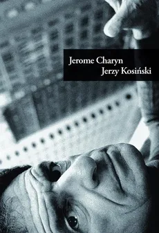 Jerzy Kosiński - Jerome Charyn