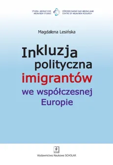 Inkluzja polityczna imigrantów we współczesnej Europie - Outlet - Lesińska Magdalena