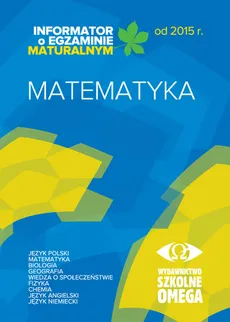 Informator o egzaminie maturalnym od 2015 r. Matematyka - Outlet