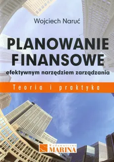Planowanie finansowe efektywnym narzędziem zarządzania - Wojciech Naruć