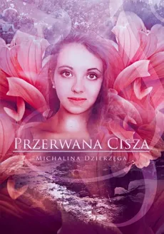 Przerwana cisza - Michalina Dzierżęga