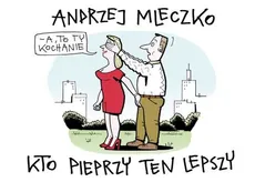 Kto pieprzy ten lepszy - Outlet - Andrzej Mleczko