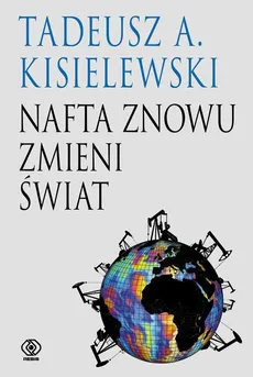 Nafta znowu zmieni świat - Outlet - Kisielewski Tadeusz A.